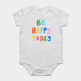 Be Happy Today Baby Bodysuit